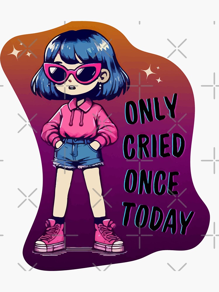 Only Cried Once Today Decal