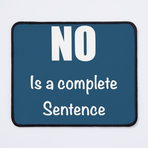 Item preview, No is a complete sentence designed and sold by Flowersonstuff.
