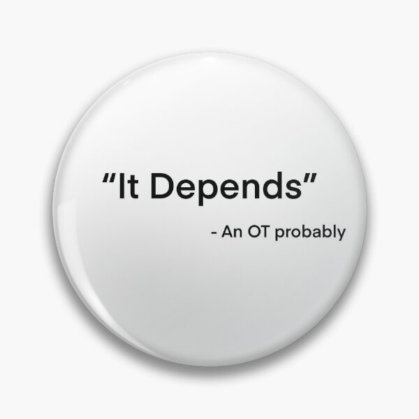 Item preview, It Depends designed and sold by WilmingtonOT.