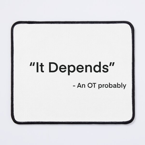Item preview, It Depends designed and sold by WilmingtonOT.