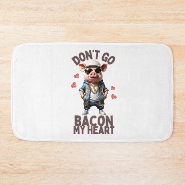 Item preview, Don't Go Bacon My Heart, Funny Pig designed and sold by DMiracleStore.