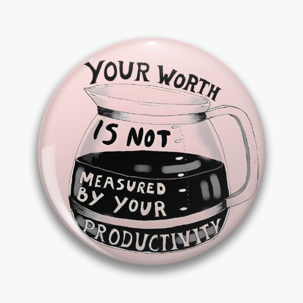 Item preview, Your Worth Is Not Measured By Your Productivity designed and sold by funkyst.