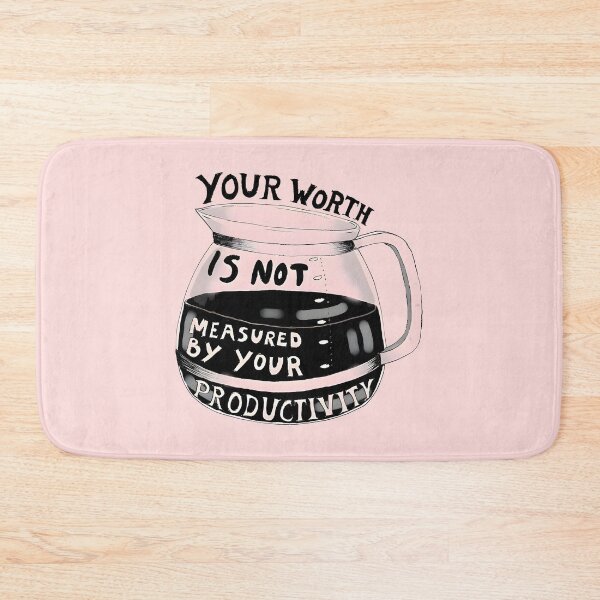 Item preview, Your Worth Is Not Measured By Your Productivity designed and sold by funkyst.