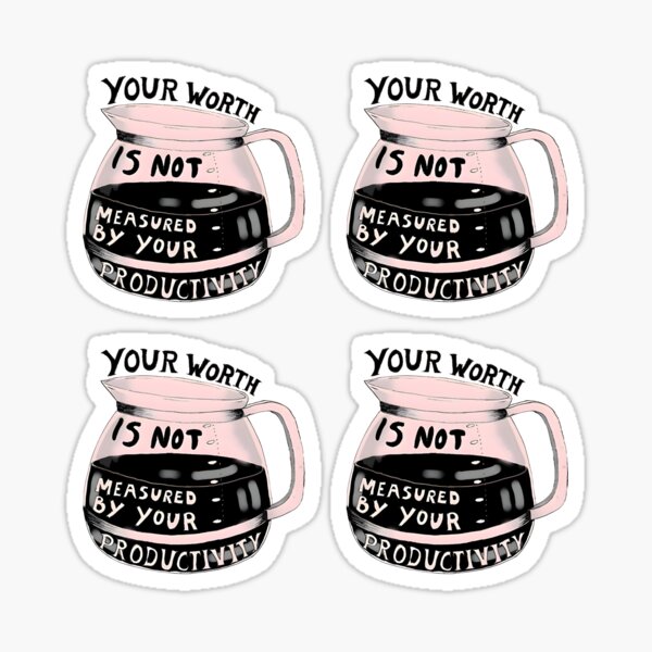 Item preview, Your Worth Is Not Measured By Your Productivity designed and sold by funkyst.