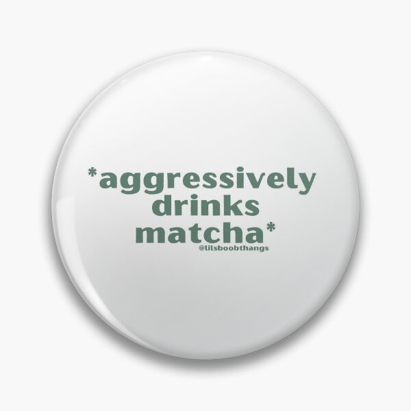 Item preview, Aggressively drinks matcha. v17 by @lilsboobthangs designed and sold by lilsboobthangs.