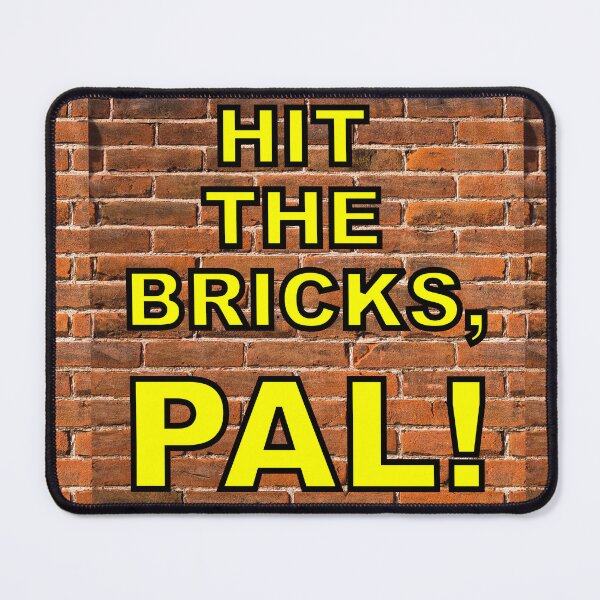 Item preview, Hit The Bricks, Pal! designed and sold by Sturdy Sturge.