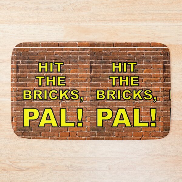 Item preview, Hit The Bricks, Pal! designed and sold by Sturdy Sturge.