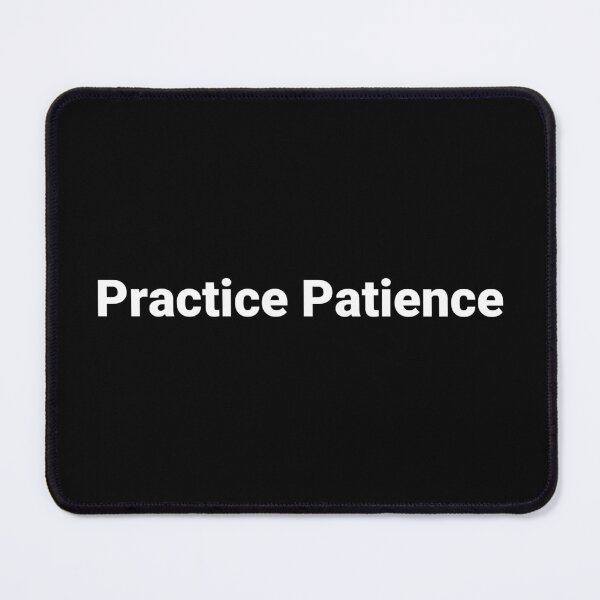 Item preview, Practice Patience designed and sold by Text-based T-Shirts and Gifts.