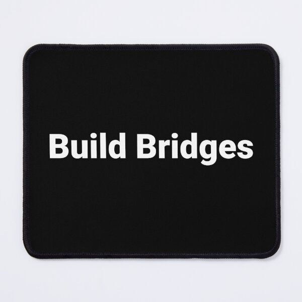 Item preview, Build Bridges designed and sold by Text-based T-Shirts and Gifts.