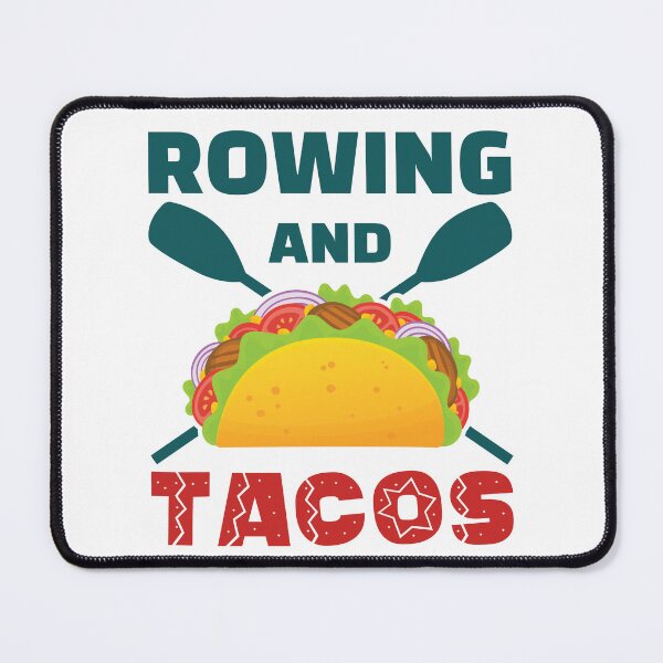 Item preview, Rowing and Tacos Taco Mexican Food Lover designed and sold by jaygo.