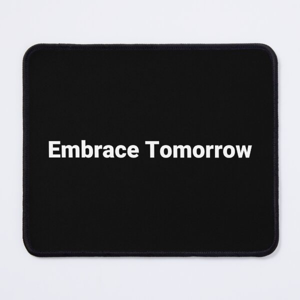 Item preview, Embrace Tomorrow designed and sold by Text-based T-Shirts and Gifts.