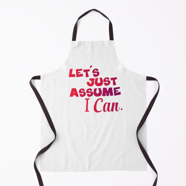 Item preview, Let's Just Assume I Can designed and sold by StuckAtHomeMom.