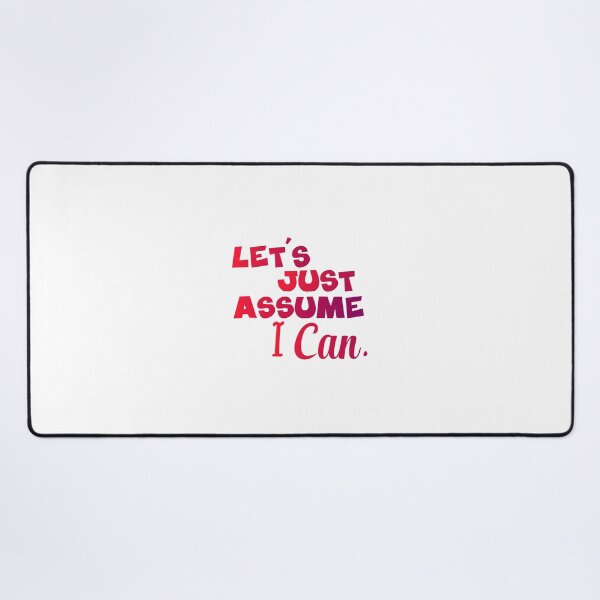 Item preview, Let's Just Assume I Can designed and sold by StuckAtHomeMom.