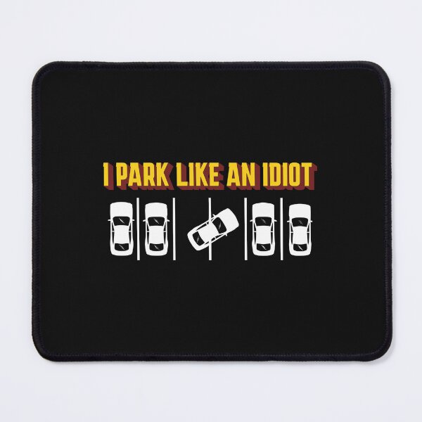 Item preview, I park like an idiot sarcastic funny driver joke car park designed and sold by Printperium.