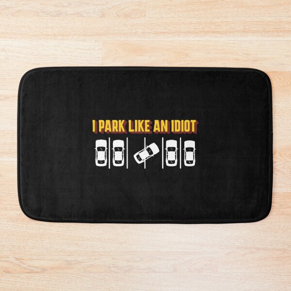 Item preview, I park like an idiot sarcastic funny driver joke car park designed and sold by Printperium.