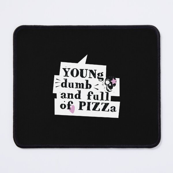 Item preview, YOUNG DUMB and FULL of PIZZA designed and sold by Tshirtalk.
