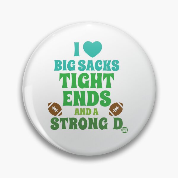 Item preview, I Love Sacks Tight Ends And A Strong D designed and sold by TODD GOLDMAN.