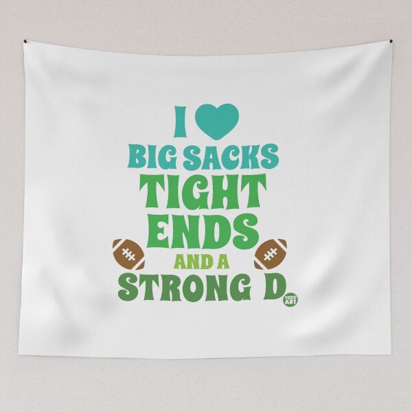 Item preview, I Love Sacks Tight Ends And A Strong D designed and sold by TODD GOLDMAN.