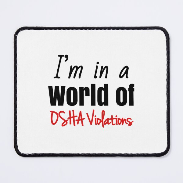 Item preview, I'm In a World of OSHA Violations Sarcasm designed and sold by artzaka.