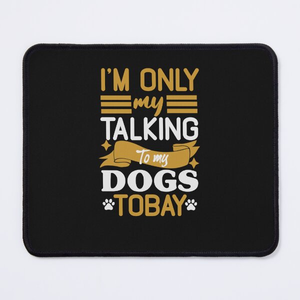 Item preview, I'm Only My Talking To My Doogs Tobay designed and sold by ABC Designer.