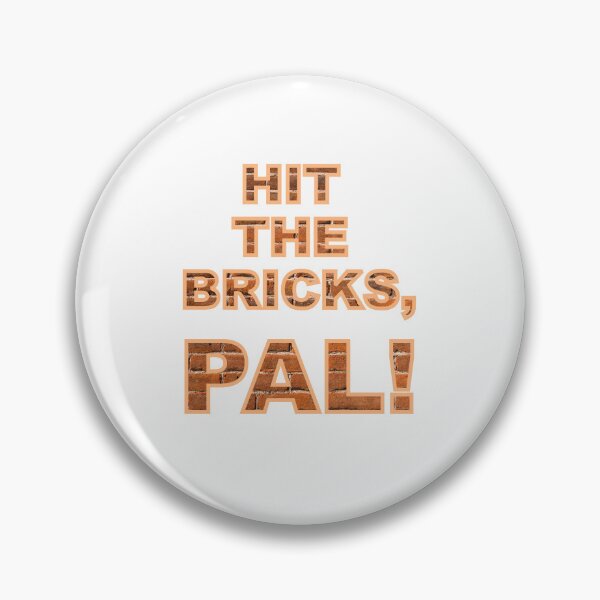 Item preview, Hit The Bricks, Pal! (v2) designed and sold by Sturdy Sturge.