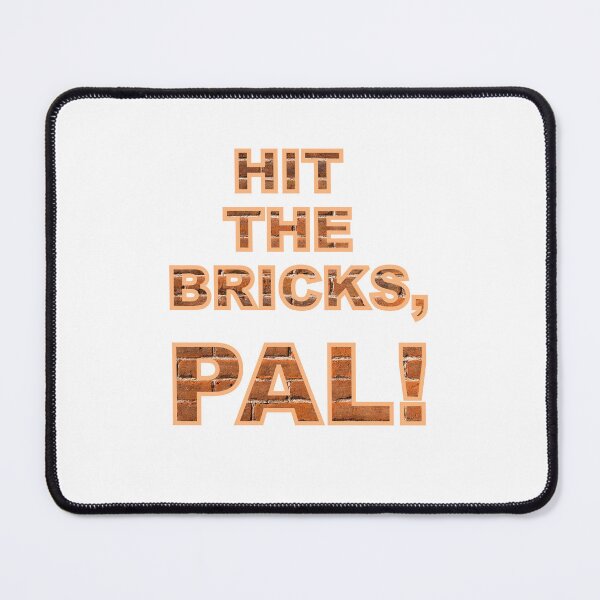 Item preview, Hit The Bricks, Pal! (v2) designed and sold by Sturdy Sturge.