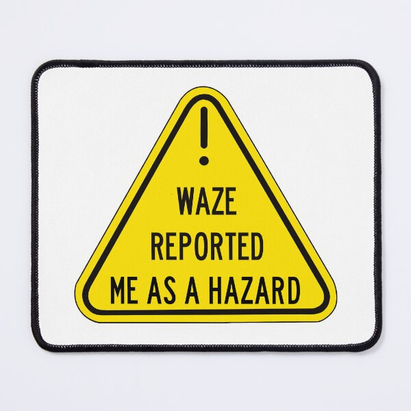 Item preview, Waze Reported Me As a Hazard designed and sold by Maddie Grace Designs.