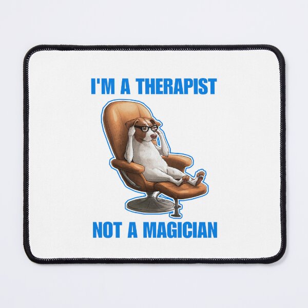Item preview, I'm a therapist not a magician - Funny Dog designed and sold by Micjr.
