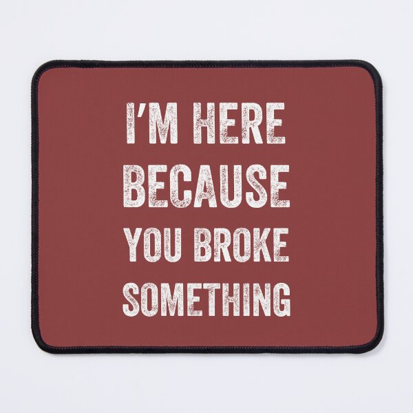 Item preview, I Am Here Because You Broke Something, Vintage style designed and sold by artprintschabab.