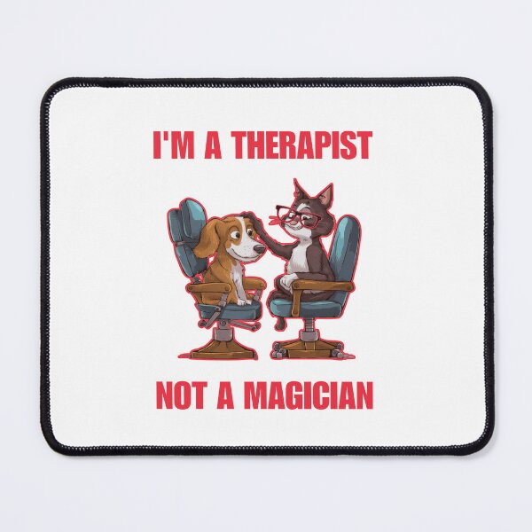Item preview, I'm a therapist not a magician - Funny cat funny Dog designed and sold by Micjr.