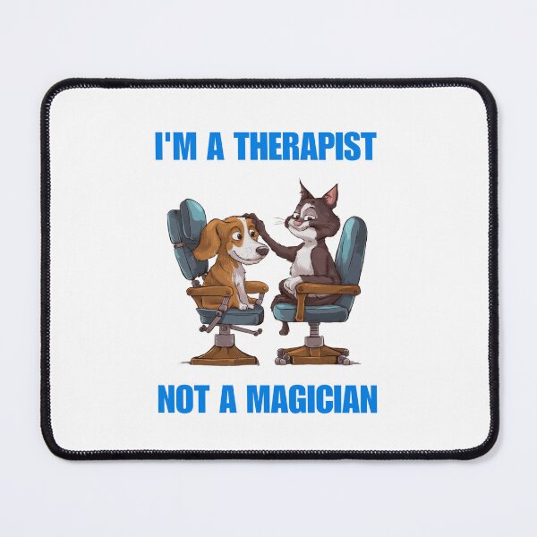 Item preview, I'm a therapist not a magician - Funny cat funny Dog designed and sold by Micjr.