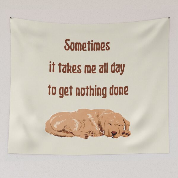 Item preview, Sometimes It Takes Me All Day To Get Nothing Done. Cute Sleepy Puppy Dog Lover designed and sold by Rebel-Design.