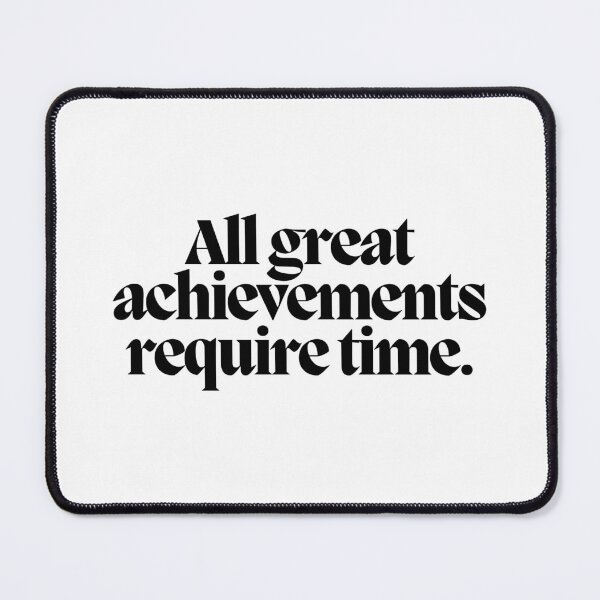 Item preview, All great achievements require time.  designed and sold by CharmStudio.