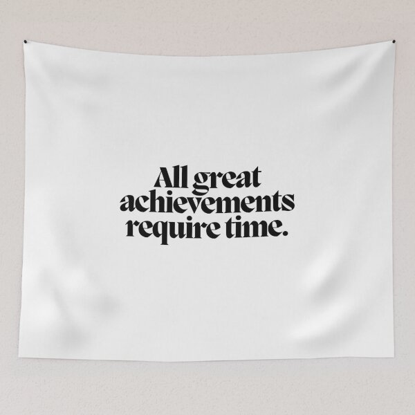 Item preview, All great achievements require time.  designed and sold by CharmStudio.