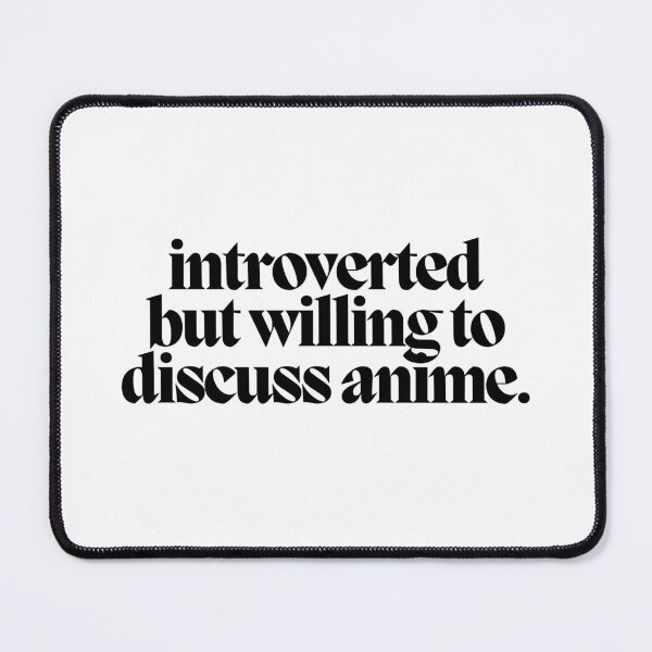 Item preview, introverted but willing to discuss anime.  designed and sold by CharmStudio.