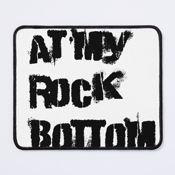Item preview, At my ROCK BOTTOM designed and sold by STILLLLLL.