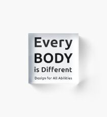 Every BODY is Different - Design or All Abilities Acrylic Block