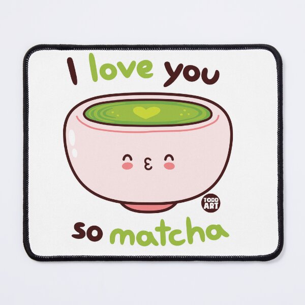 Item preview, I LOVE YOU SO MATCHA designed and sold by TODD GOLDMAN.