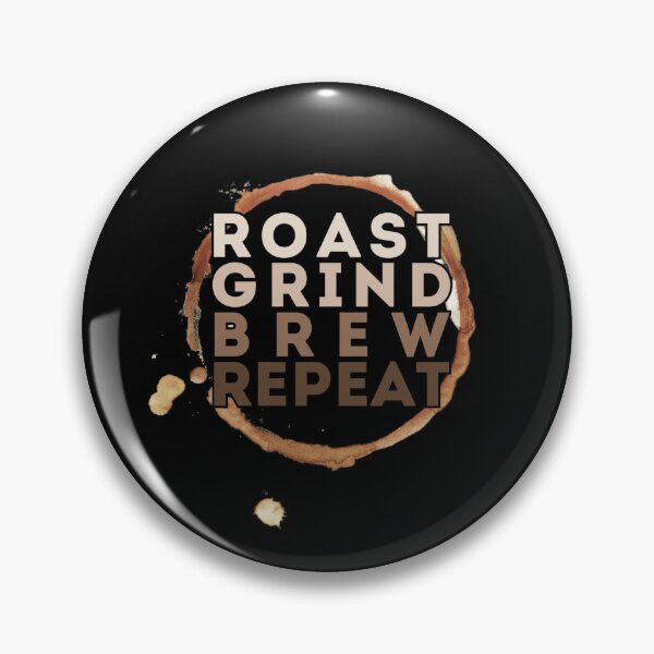 Item preview, Roast, grind, brew, repeat. designed and sold by ParenthoodPuns.