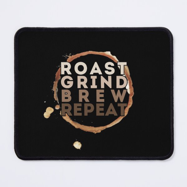 Item preview, Roast, grind, brew, repeat. designed and sold by ParenthoodPuns.