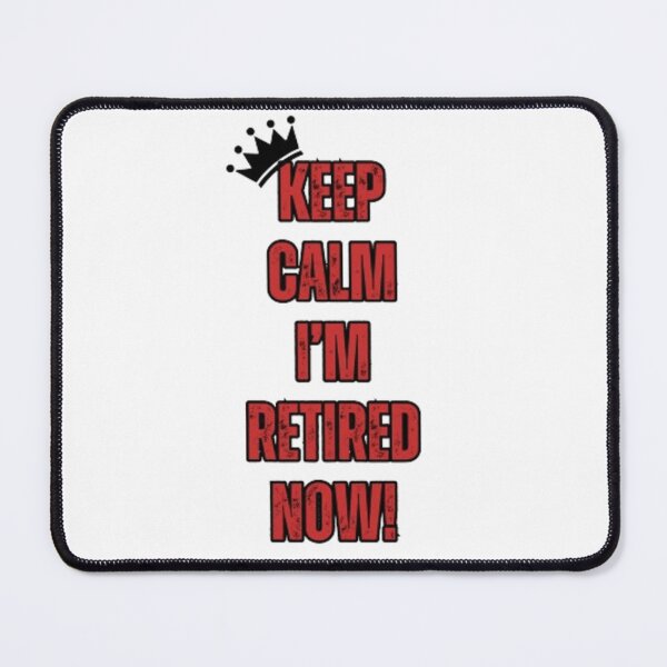 Item preview, Keep Calm I'm Retired Now - Retirement Design designed and sold by TGAL2.