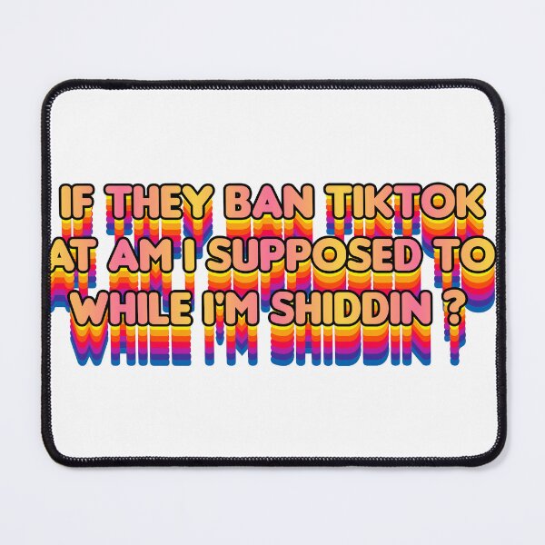 Item preview, If they ban tiktok designed and sold by AllUnblvablShts.
