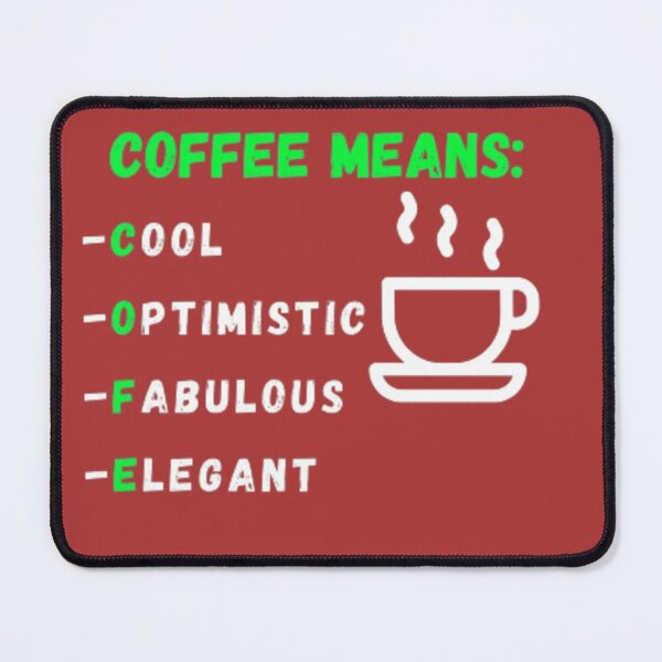 Item preview, coffee means cool, optimistic, fabulous, and elegant. designed and sold by Jimmybyjimmy.