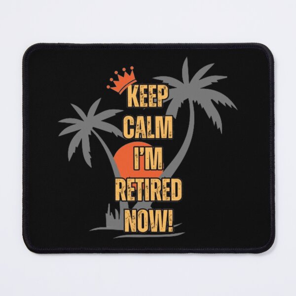 Item preview, Keep Calm I'm Retired Now - Beach Retirement Design designed and sold by TGAL2.