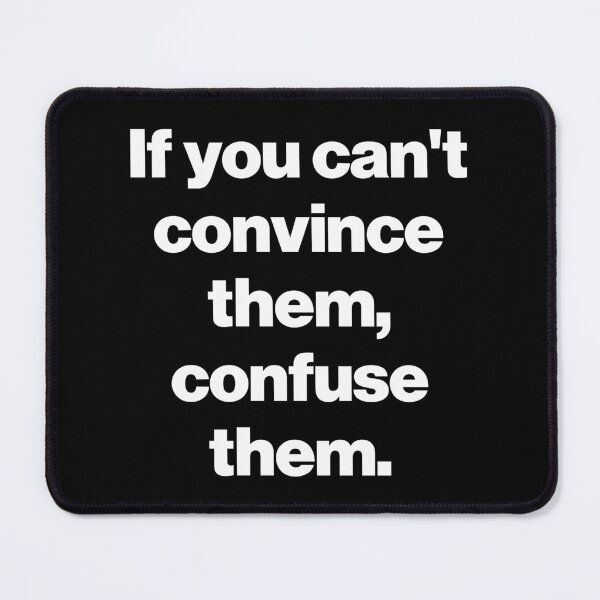 Item preview, If you can't convince them, confuse them. V2 designed and sold by SarahJisri.