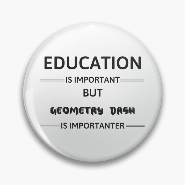 Item preview, Geometry Dash - Education Is Important But Geometry Dash Is Importanter designed and sold by kerabat.