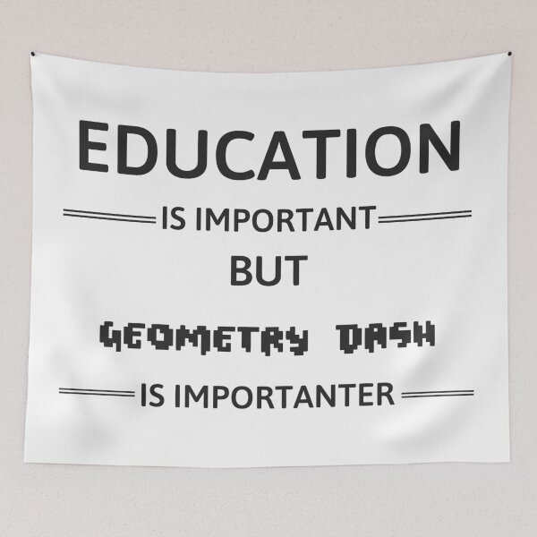 Item preview, Geometry Dash - Education Is Important But Geometry Dash Is Importanter designed and sold by kerabat.