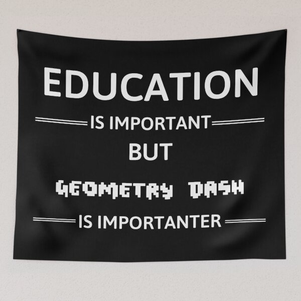 Item preview, Geometry Dash - Education Is Important But Geometry Dash Is Importanter designed and sold by kerabat.