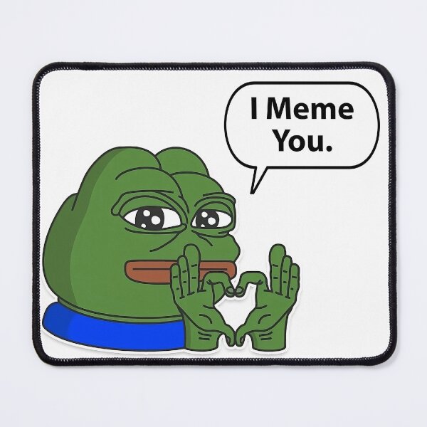 Item preview, Pepe MonkaS HD: I meme you! The way to love is not through the stomach, but through memes designed and sold by mr-meme.