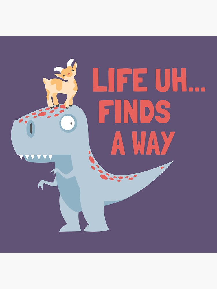 Life Uh Finds a Way by goddammitstacey